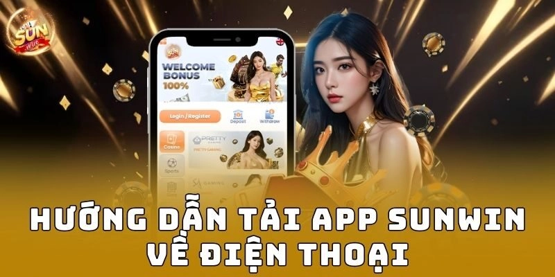 Hướng dẫn tải app Sunwin về điện thoại