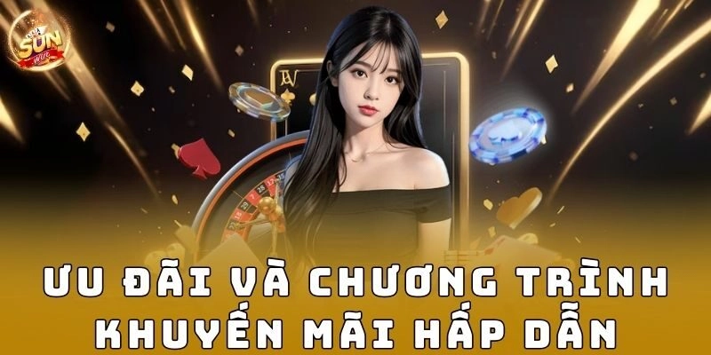 Ưu đãi và chương trình khuyến mãi hấp dẫn không thể lỡ